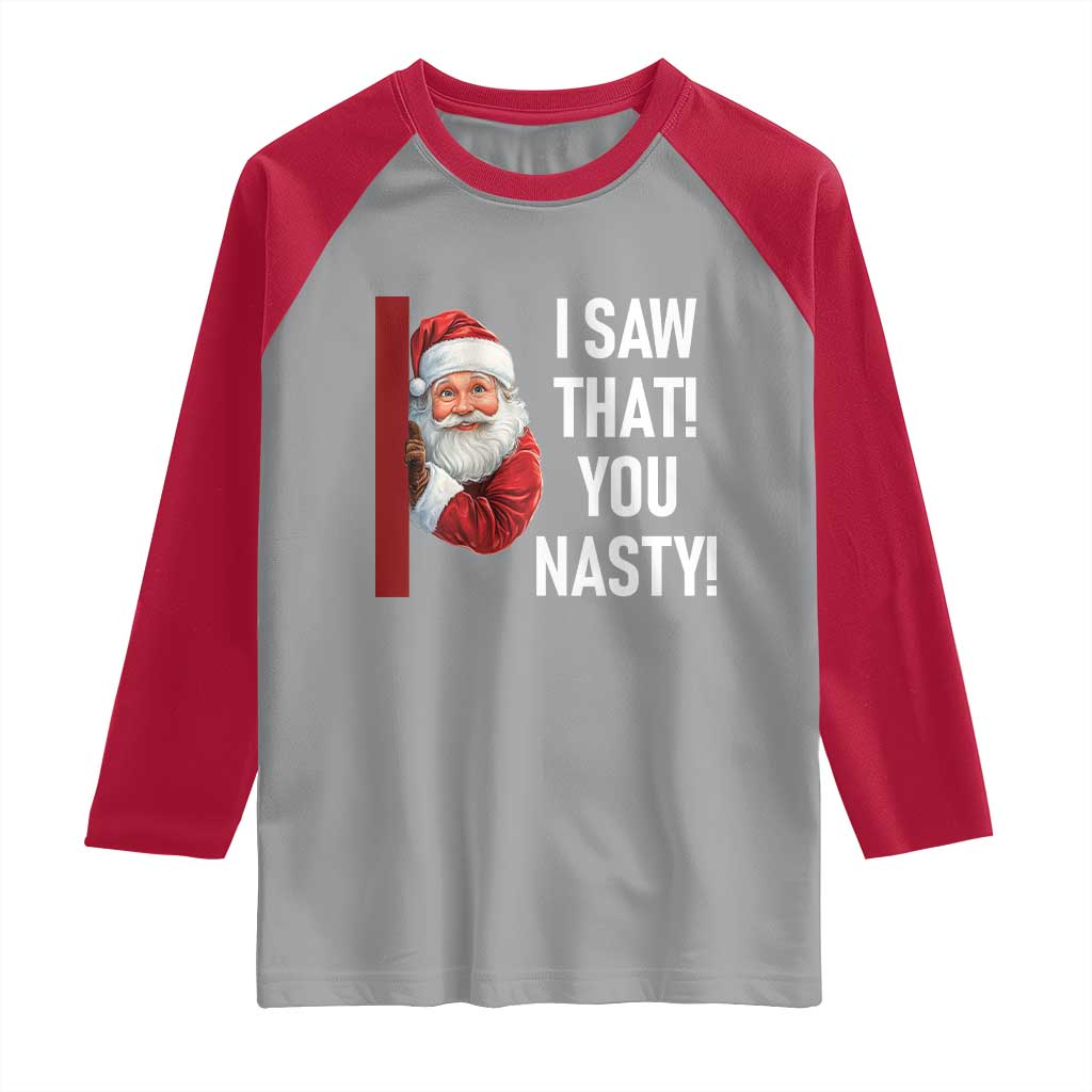 Funny Christmas Santa Raglan Shirt I Saw That You Nasty Meme TS11 Sport Gray Red Print Your Wear