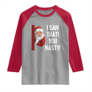 Funny Christmas Santa Raglan Shirt I Saw That You Nasty Meme TS11 Sport Gray Red Print Your Wear