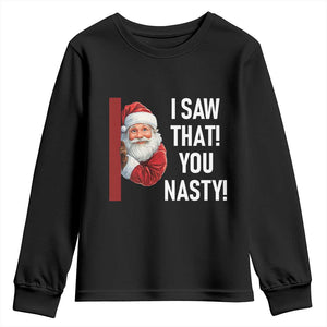 Funny Christmas Santa Youth Sweatshirt I Saw That You Nasty Meme TS11 Black Print Your Wear