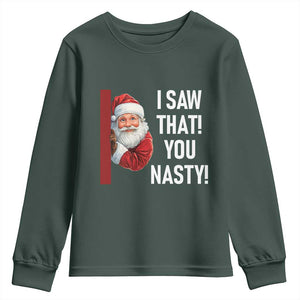 Funny Christmas Santa Youth Sweatshirt I Saw That You Nasty Meme TS11 Dark Forest Green Print Your Wear
