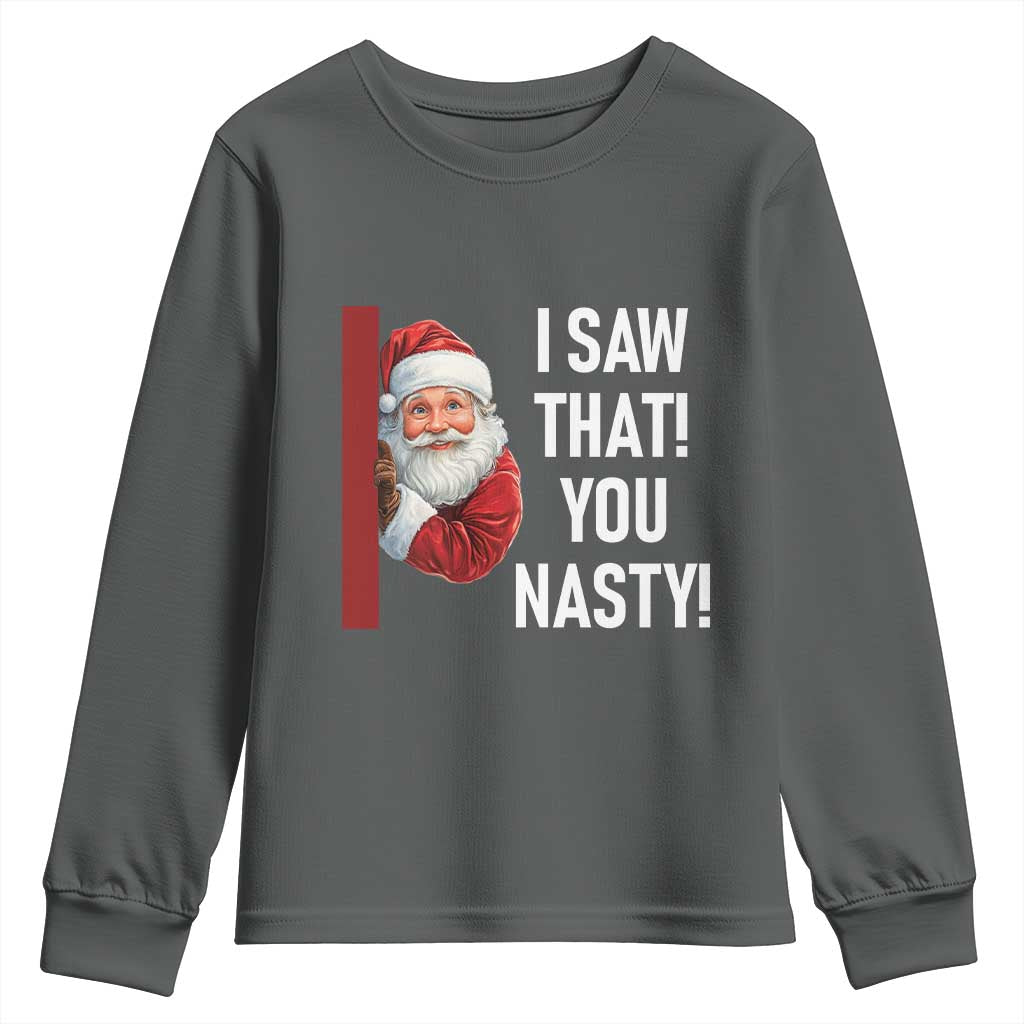 Funny Christmas Santa Youth Sweatshirt I Saw That You Nasty Meme TS11 Dark Heather Print Your Wear