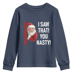 Funny Christmas Santa Youth Sweatshirt I Saw That You Nasty Meme TS11 Navy Print Your Wear