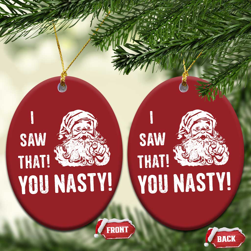 Funny Xmas Santa Christmas Ornament I Saw That You Nasty Xmas Naughty Kids TS11 Oval Red Print Your Wear