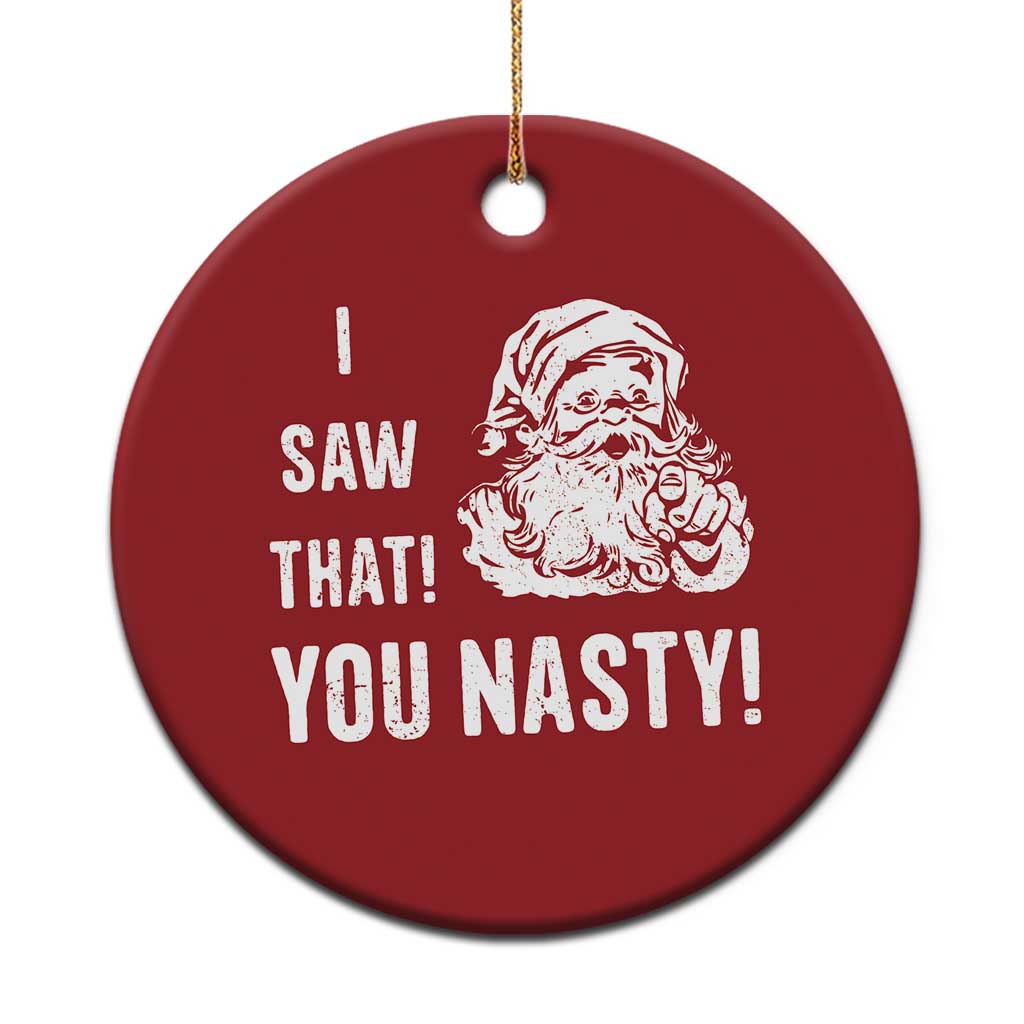 Funny Xmas Santa Christmas Ornament I Saw That You Nasty Xmas Naughty Kids TS11 Print Your Wear