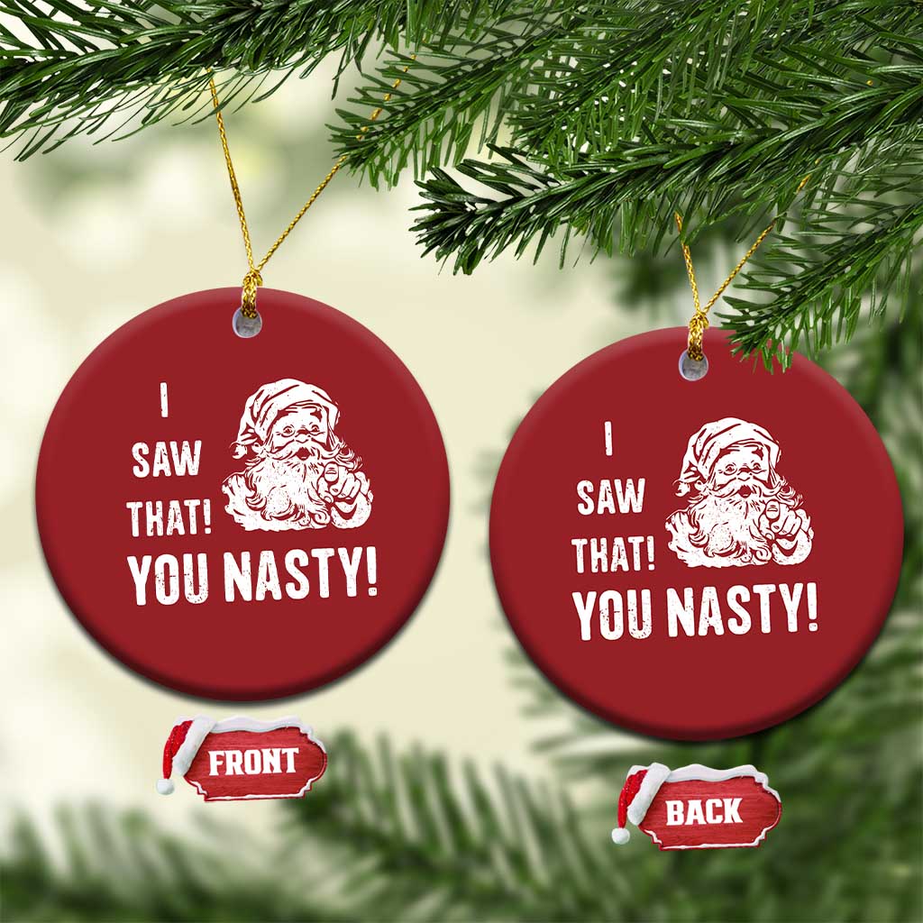 Funny Xmas Santa Christmas Ornament I Saw That You Nasty Xmas Naughty Kids TS11 Circle Red Print Your Wear
