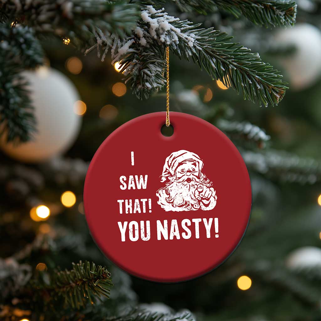 Funny Xmas Santa Christmas Ornament I Saw That You Nasty Xmas Naughty Kids TS11 Print Your Wear