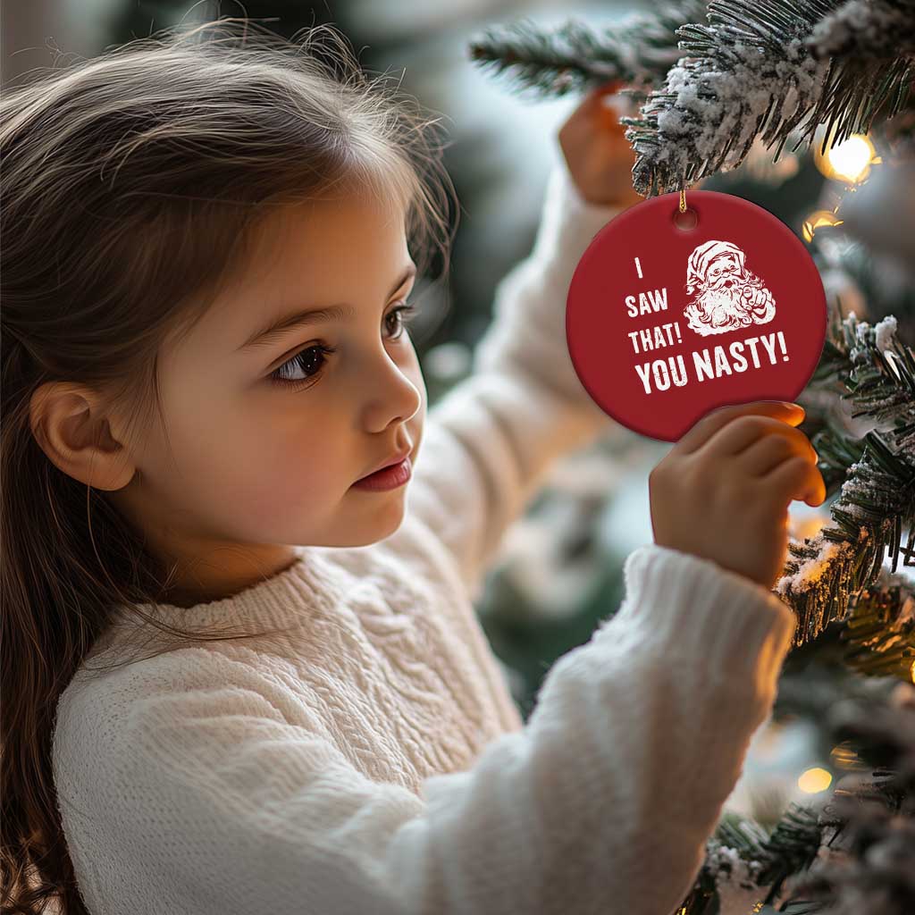 Funny Xmas Santa Christmas Ornament I Saw That You Nasty Xmas Naughty Kids TS11 Print Your Wear