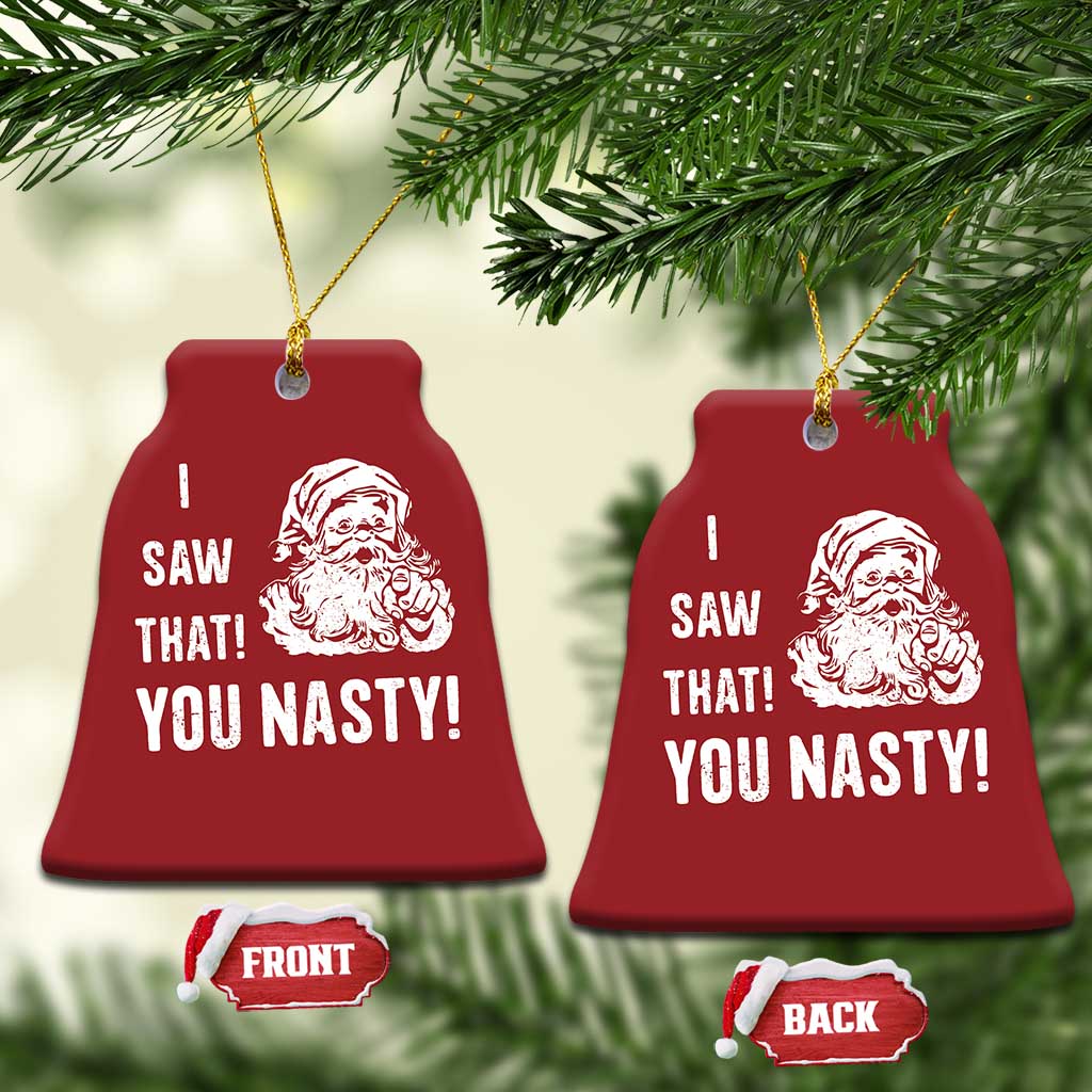 Funny Xmas Santa Christmas Ornament I Saw That You Nasty Xmas Naughty Kids TS11 Bell Flake Red Print Your Wear
