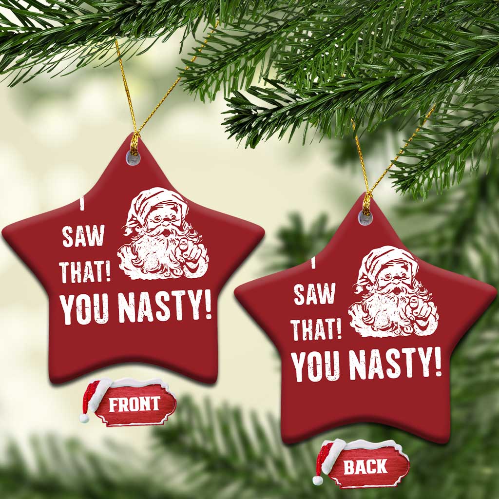 Funny Xmas Santa Christmas Ornament I Saw That You Nasty Xmas Naughty Kids TS11 Star Red Print Your Wear