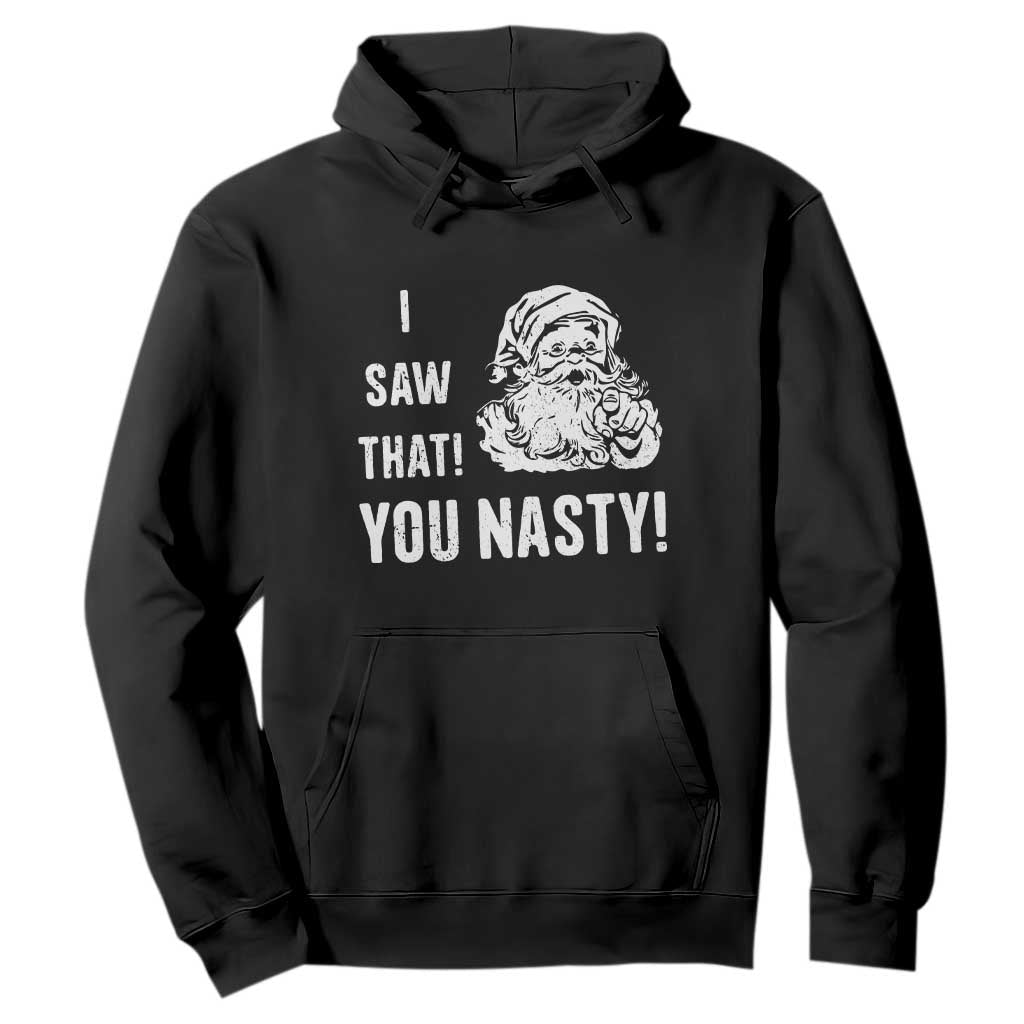 Funny Christmas Santa Hoodie I Saw That You Nasty Xmas Naughty Kids TS11 Black Print Your Wear