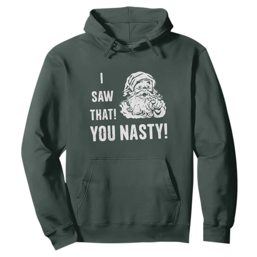 Funny Christmas Santa Hoodie I Saw That You Nasty Xmas Naughty Kids TS11 Dark Forest Green Print Your Wear