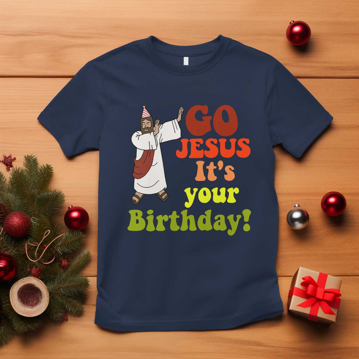 Funny Christian Christmas T Shirt Go Jesus It's Your Birthday TS11 Navy Print Your Wear