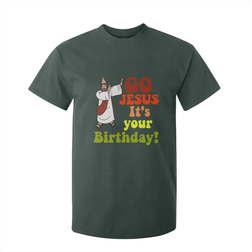 Funny Christian Christmas T Shirt For Kid Go Jesus It's Your Birthday TS11 Dark Forest Green Print Your Wear