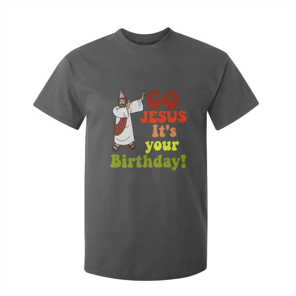 Funny Christian Christmas T Shirt For Kid Go Jesus It's Your Birthday TS11 Dark Heather Print Your Wear