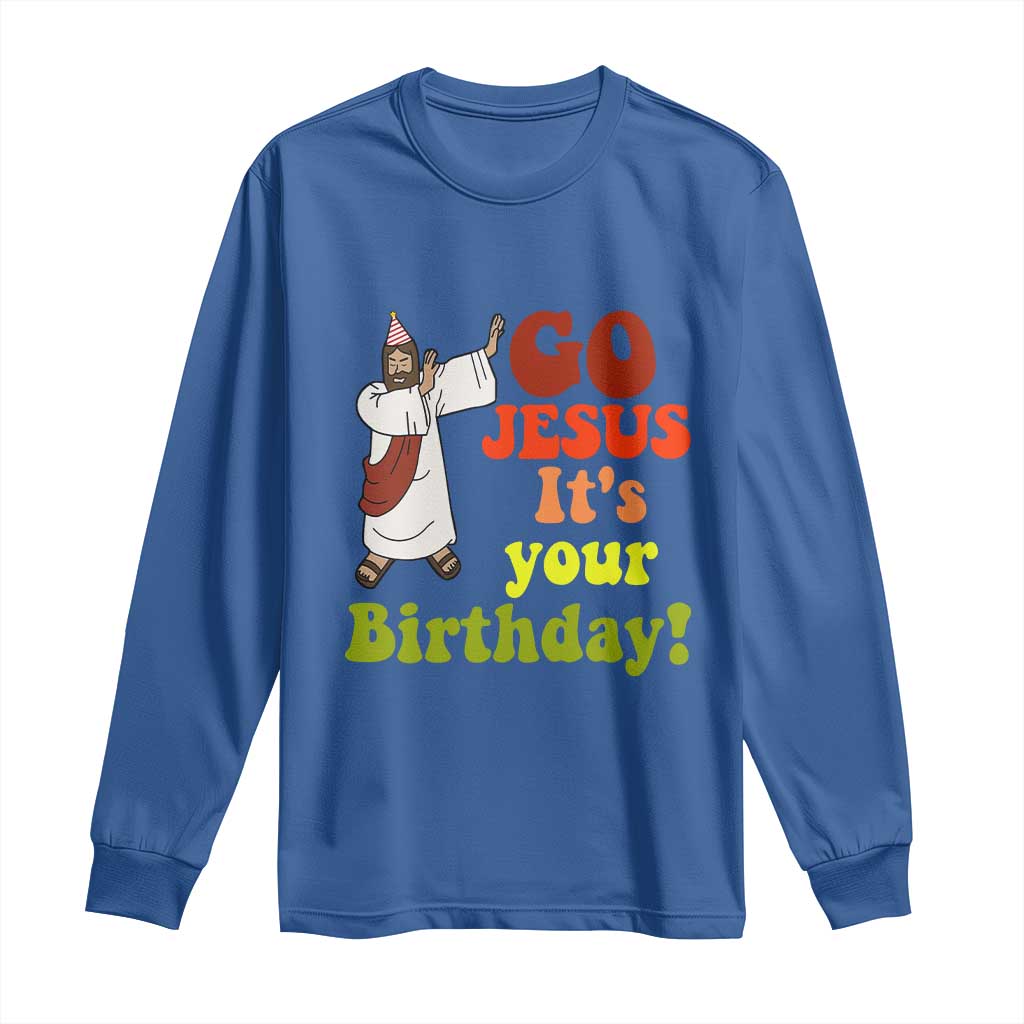 Funny Christian Christmas Long Sleeve Shirt Go Jesus It's Your Birthday TS11 Royal Blue Print Your Wear