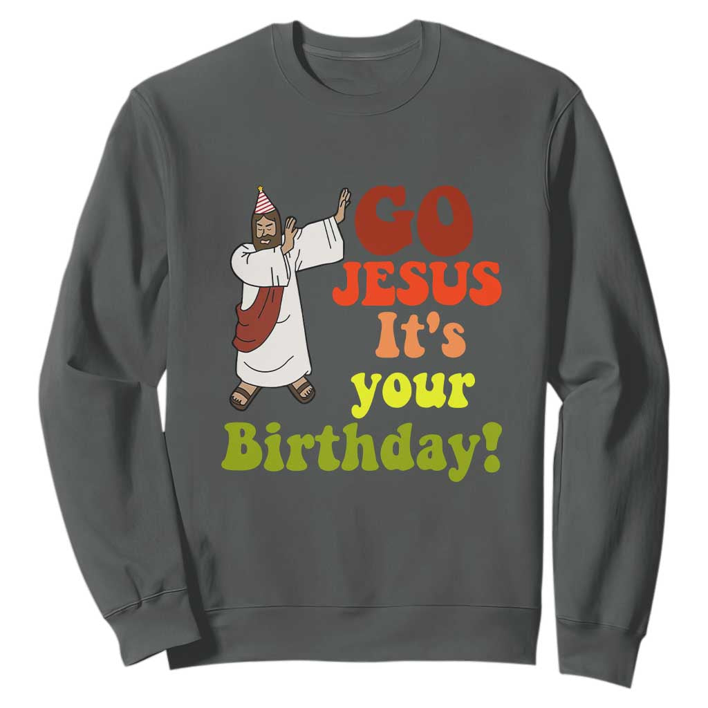 Funny Christian Christmas Sweatshirt Go Jesus It's Your Birthday TS11 Dark Heather Print Your Wear