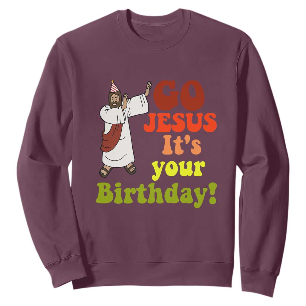 Funny Christian Christmas Sweatshirt Go Jesus It's Your Birthday TS11 Maroon Print Your Wear