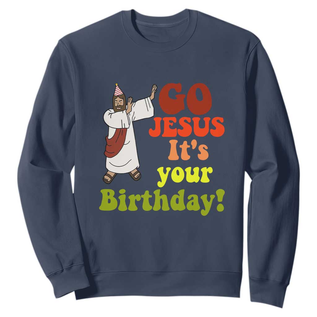 Funny Christian Christmas Sweatshirt Go Jesus It's Your Birthday TS11 Navy Print Your Wear