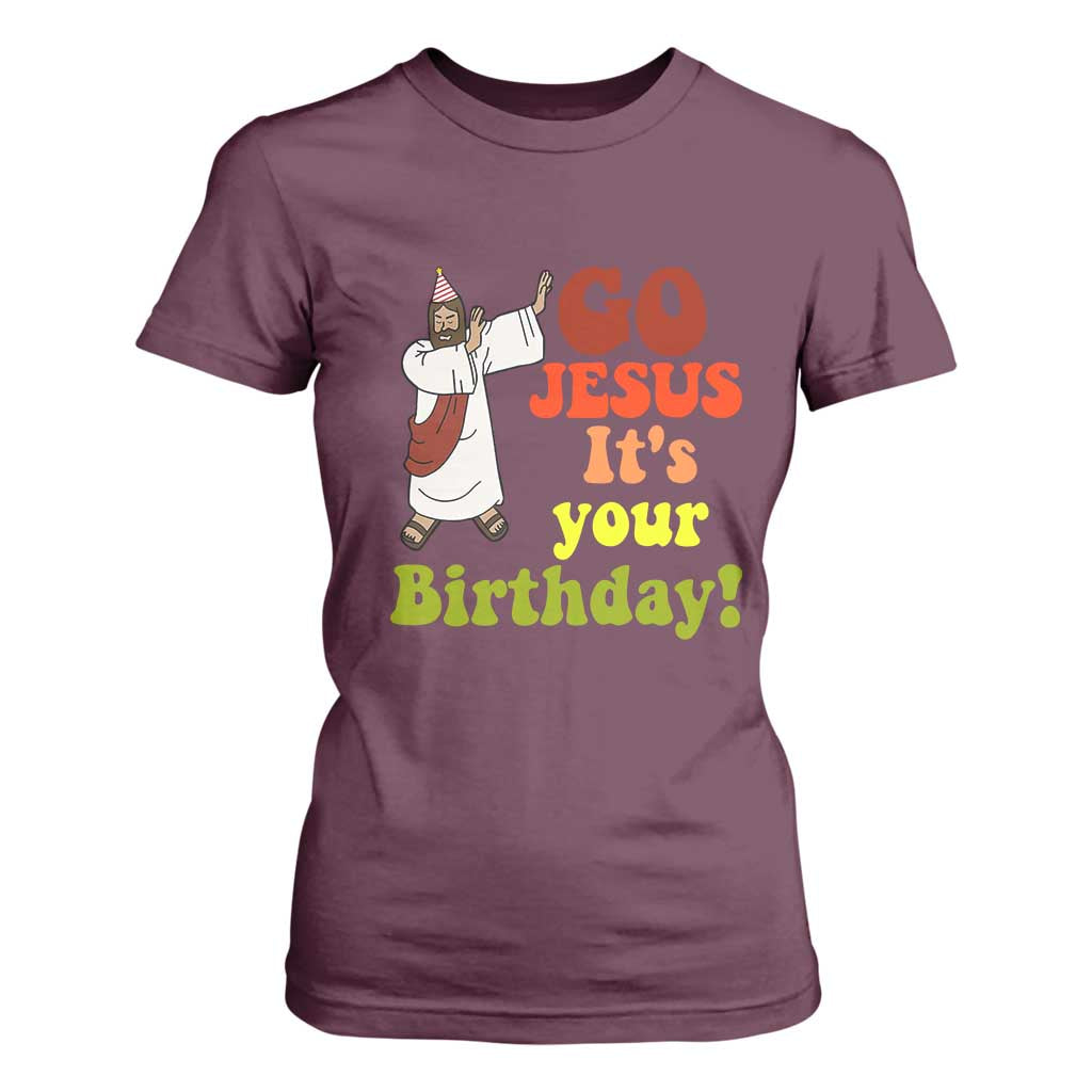 Funny Christian Christmas T Shirt For Women Go Jesus It's Your Birthday TS11 Maroon Print Your Wear