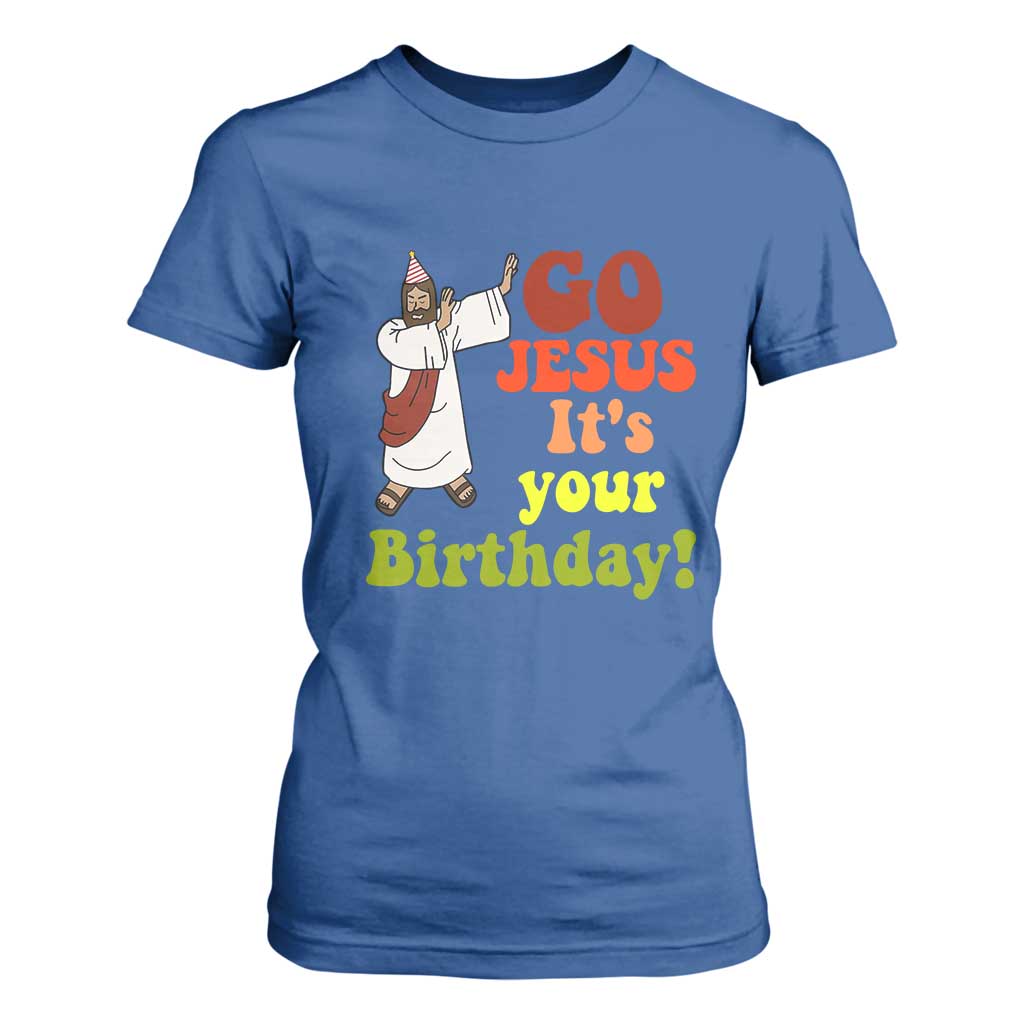 Funny Christian Christmas T Shirt For Women Go Jesus It's Your Birthday TS11 Royal Blue Print Your Wear