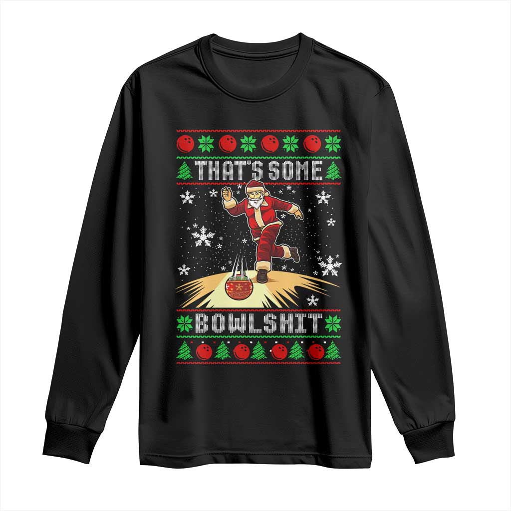 Funny Christmas Bowling Long Sleeve Shirt Thats Some Bowlshit Xmas Bowler Santa TS11 Black Print Your Wear