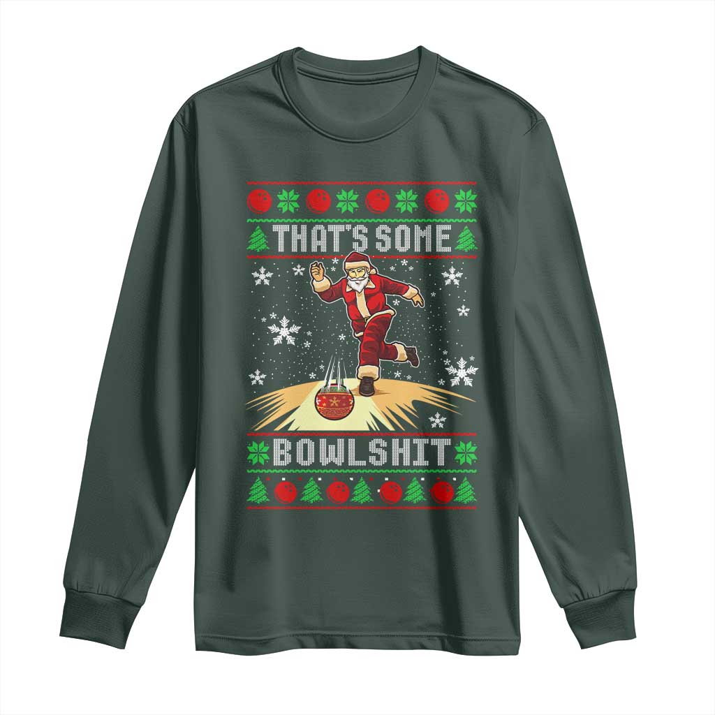 Funny Christmas Bowling Long Sleeve Shirt Thats Some Bowlshit Xmas Bowler Santa TS11 Dark Forest Green Print Your Wear