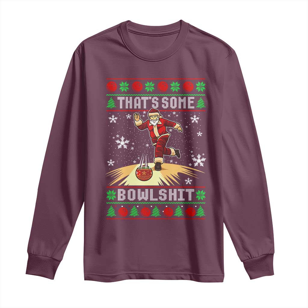 Funny Christmas Bowling Long Sleeve Shirt Thats Some Bowlshit Xmas Bowler Santa TS11 Maroon Print Your Wear