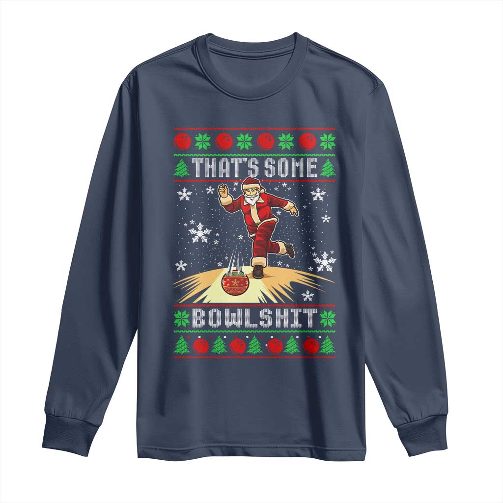 Funny Christmas Bowling Long Sleeve Shirt Thats Some Bowlshit Xmas Bowler Santa TS11 Navy Print Your Wear