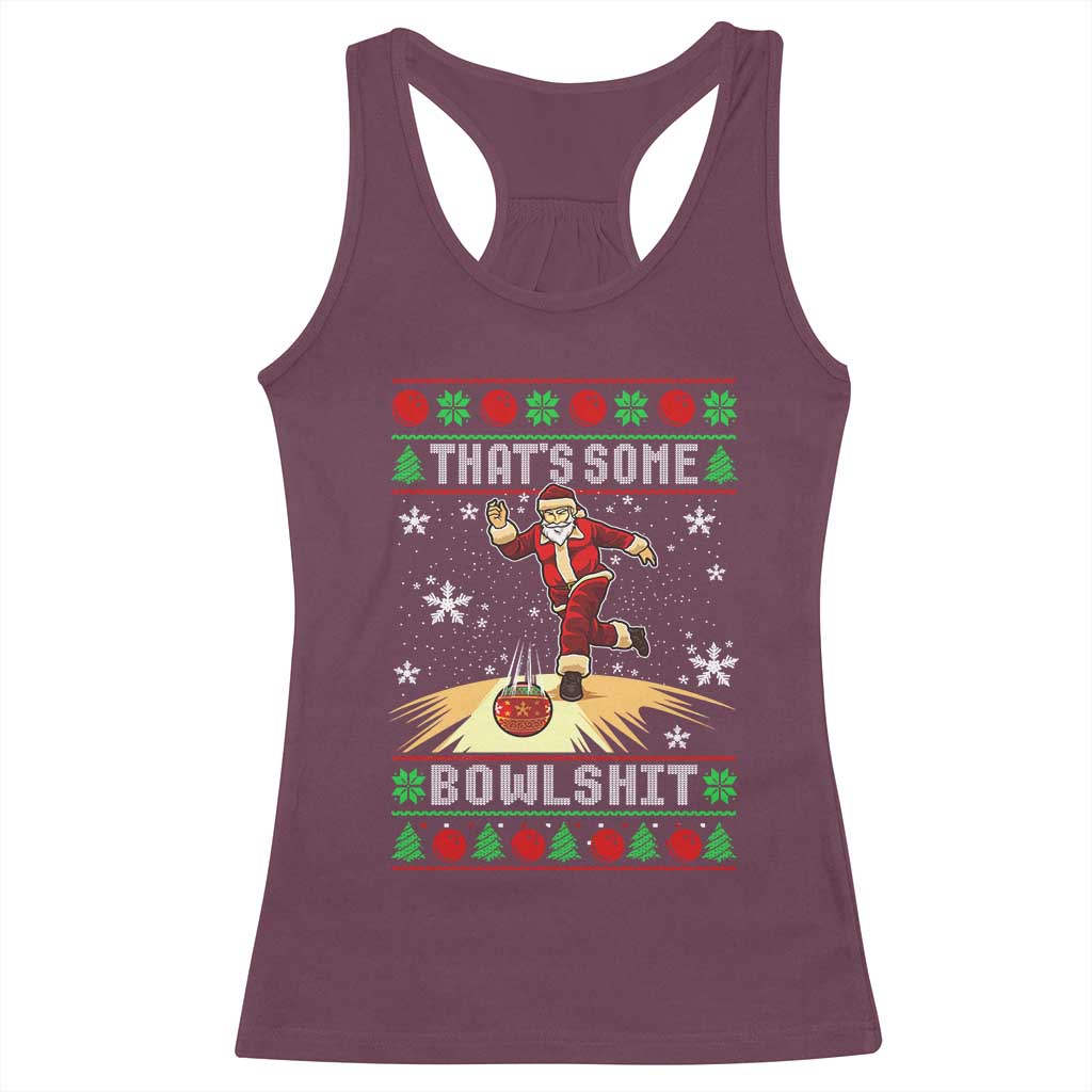 Funny Christmas Bowling Racerback Tank Top Thats Some Bowlshit Xmas Bowler Santa TS11 Maroon Print Your Wear
