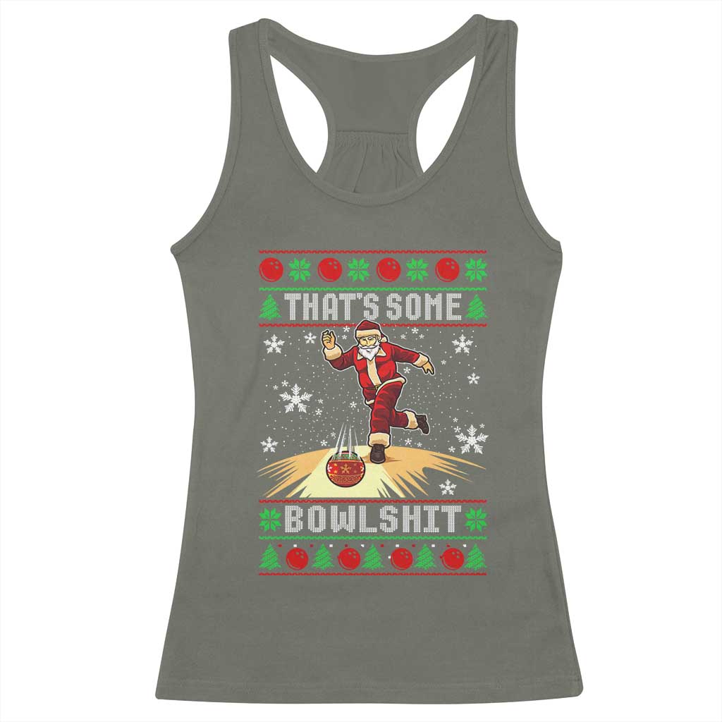 Funny Christmas Bowling Racerback Tank Top Thats Some Bowlshit Xmas Bowler Santa TS11 Military Green Print Your Wear
