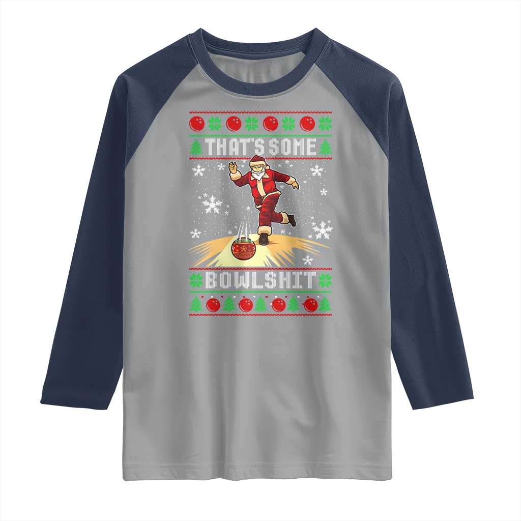 Funny Christmas Bowling Raglan Shirt Thats Some Bowlshit Xmas Bowler Santa TS11 Sport Gray Navy Print Your Wear