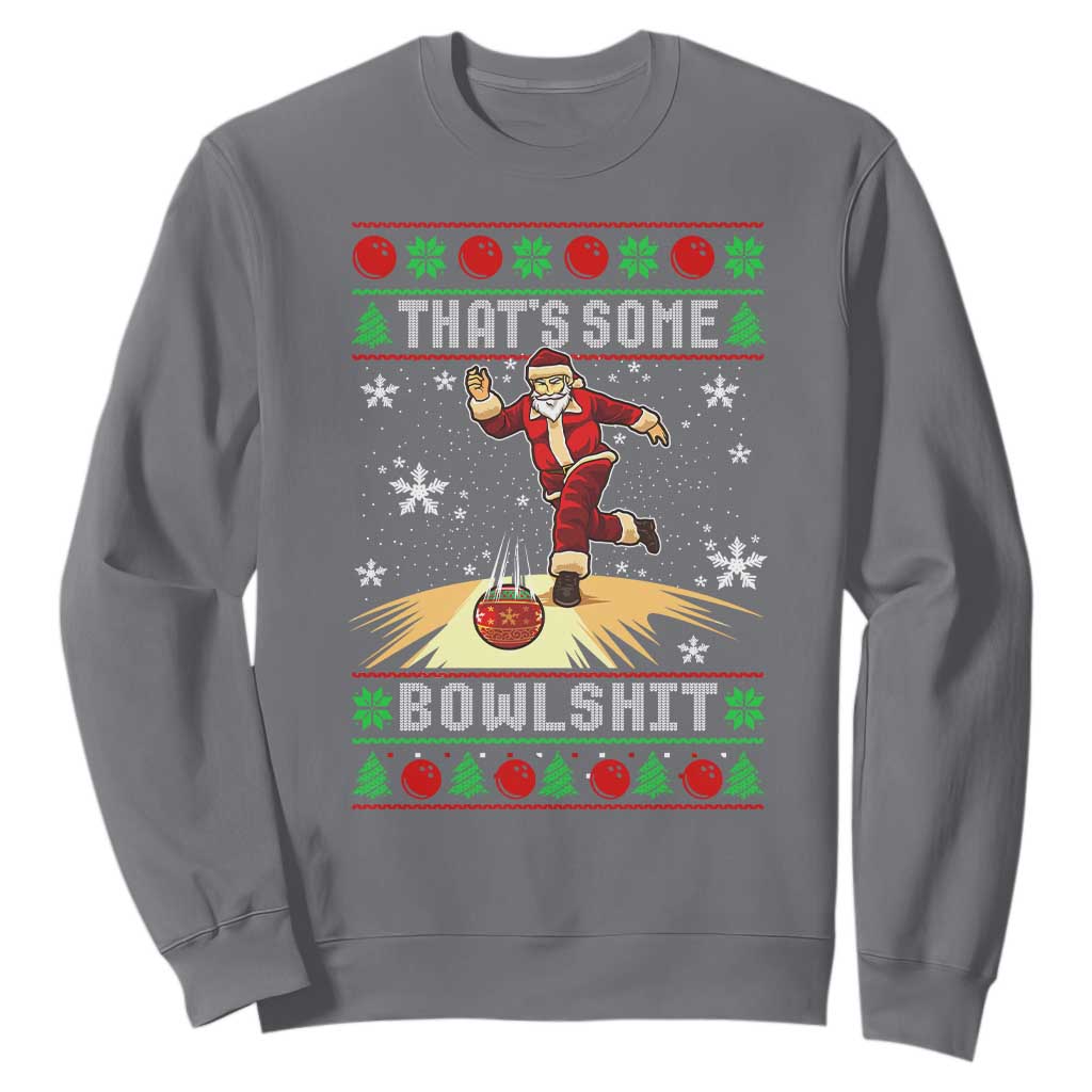 Funny Christmas Bowling Sweatshirt Thats Some Bowlshit Xmas Bowler Santa TS11 Charcoal Print Your Wear
