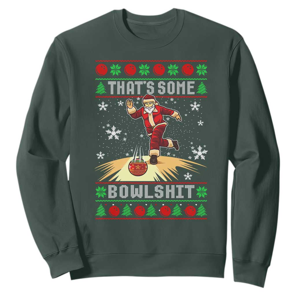 Funny Christmas Bowling Sweatshirt Thats Some Bowlshit Xmas Bowler Santa TS11 Dark Forest Green Print Your Wear