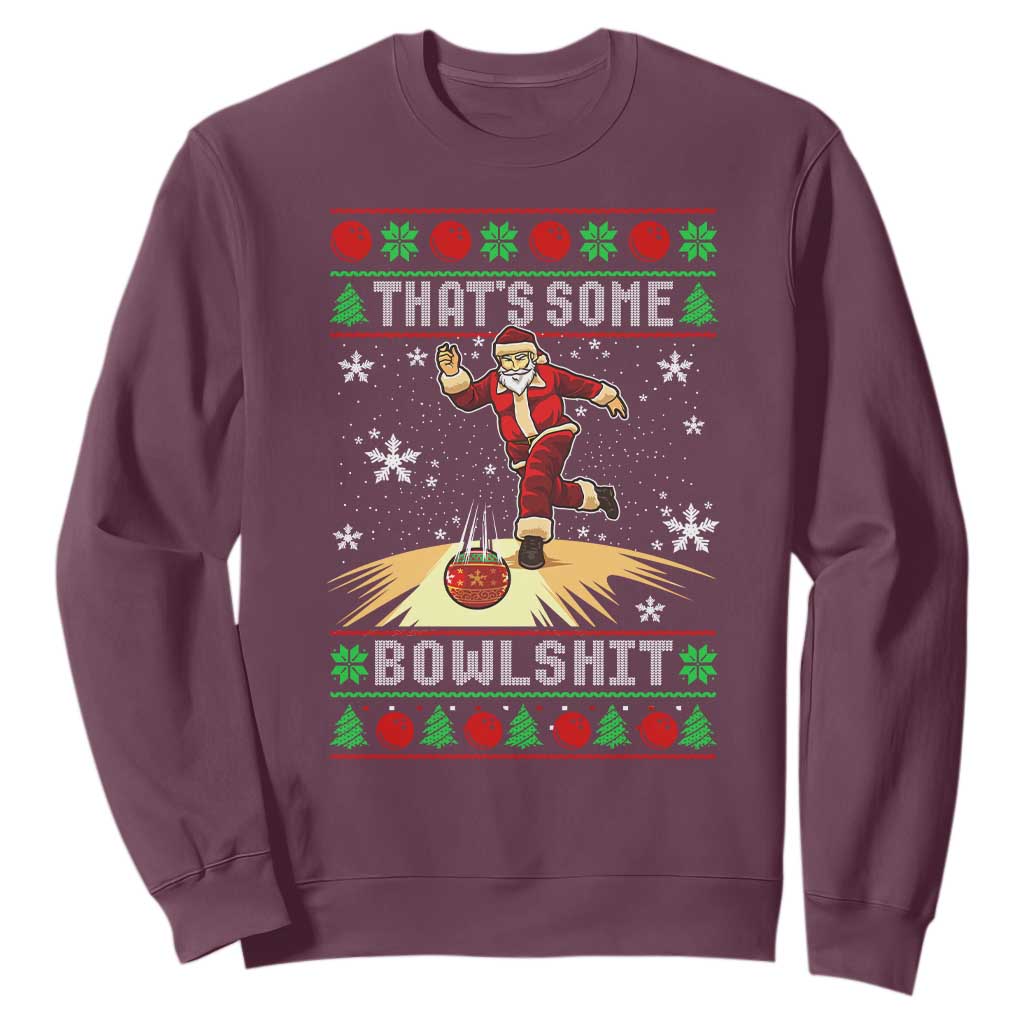 Funny Christmas Bowling Sweatshirt Thats Some Bowlshit Xmas Bowler Santa TS11 Maroon Print Your Wear