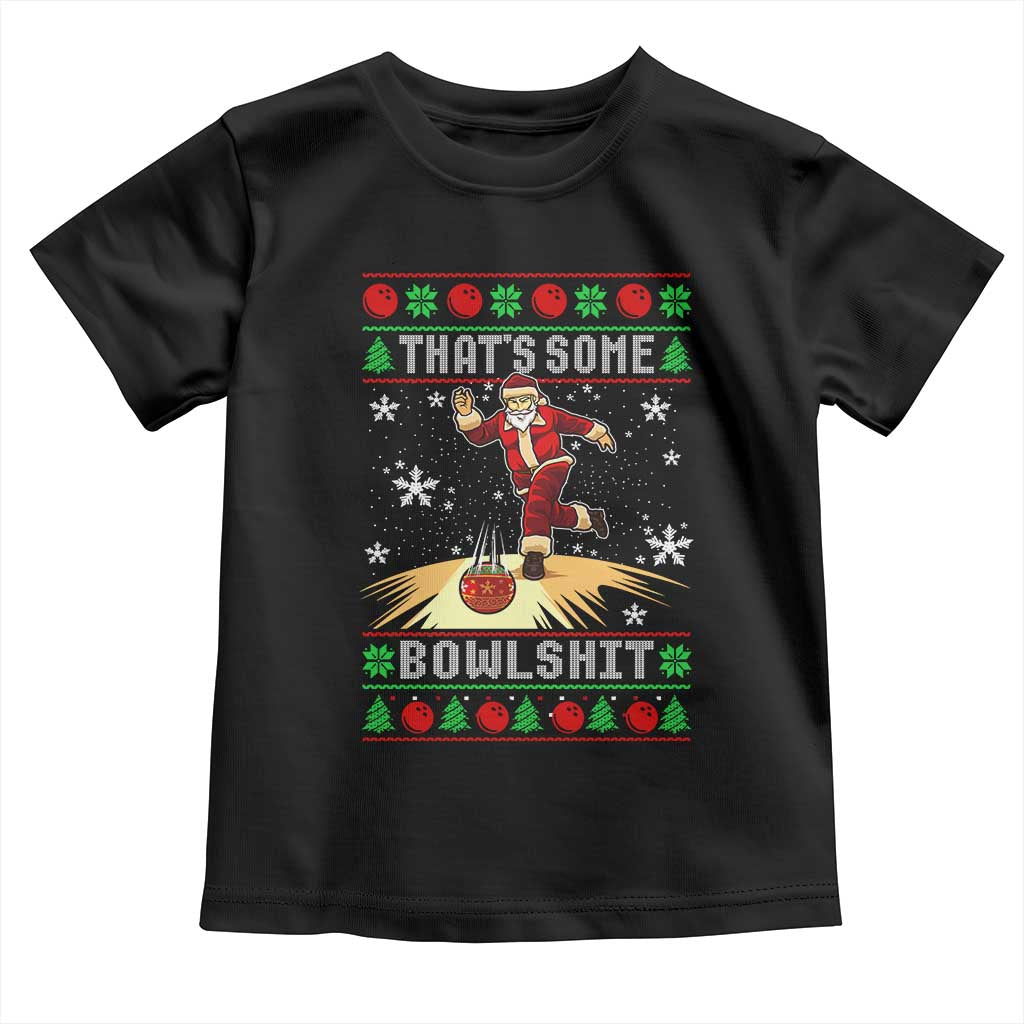 Funny Christmas Bowling Toddler T Shirt Thats Some Bowlshit Xmas Bowler Santa TS11 Black Print Your Wear