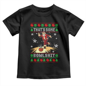 Funny Christmas Bowling Toddler T Shirt Thats Some Bowlshit Xmas Bowler Santa TS11 Black Print Your Wear