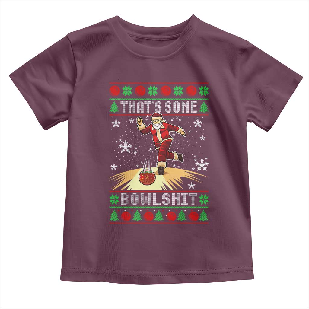 Funny Christmas Bowling Toddler T Shirt Thats Some Bowlshit Xmas Bowler Santa TS11 Maroon Print Your Wear