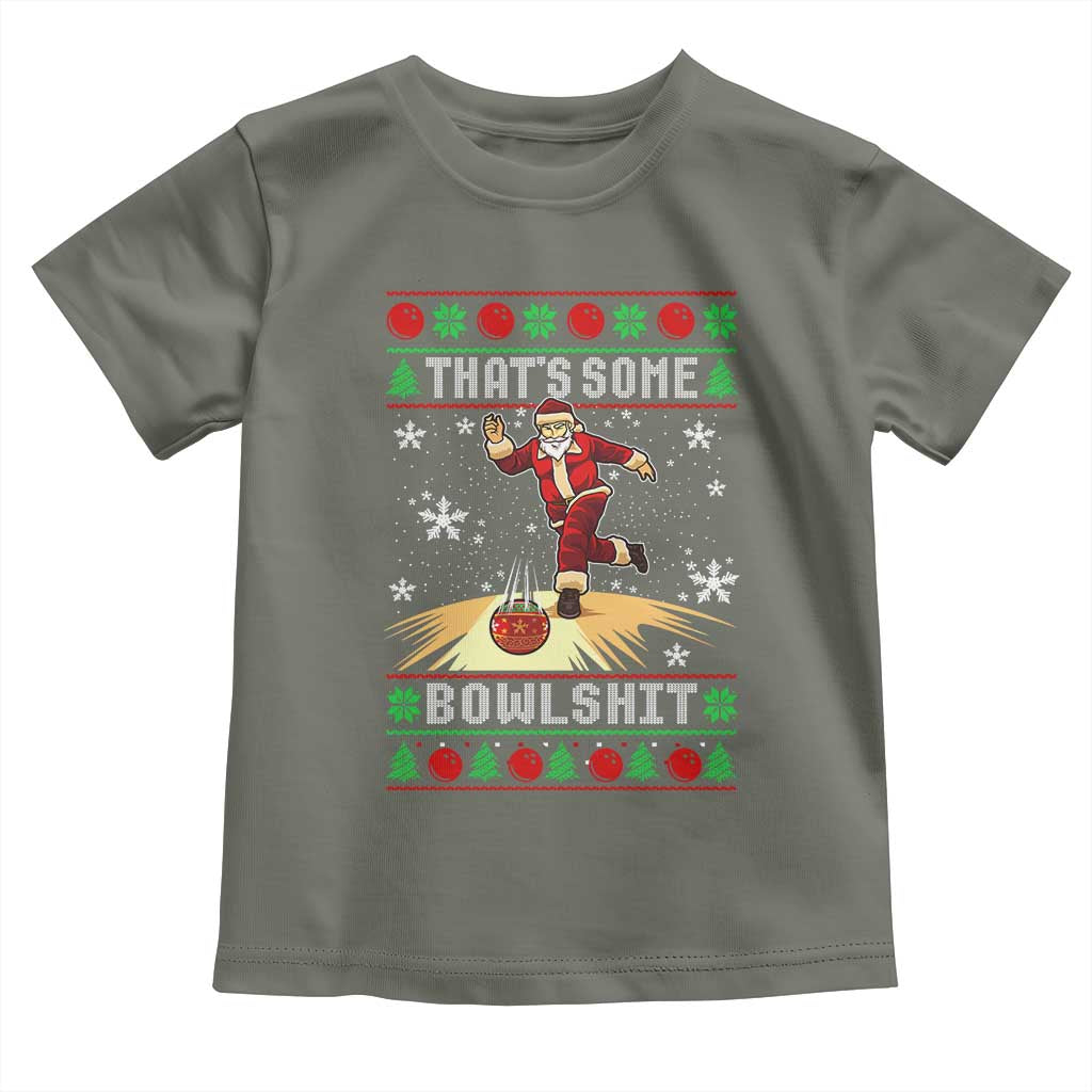 Funny Christmas Bowling Toddler T Shirt Thats Some Bowlshit Xmas Bowler Santa TS11 Military Green Print Your Wear