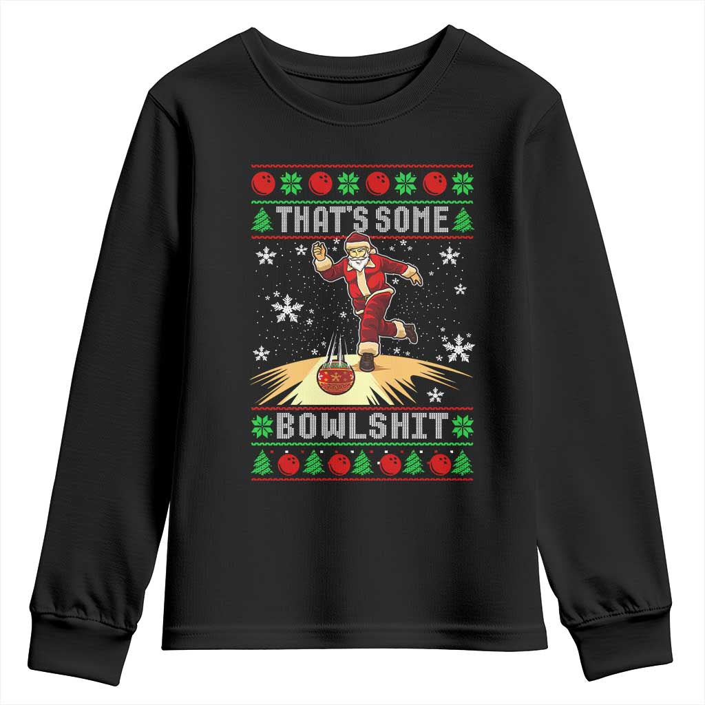 Funny Christmas Bowling Youth Sweatshirt Thats Some Bowlshit Xmas Bowler Santa TS11 Black Print Your Wear