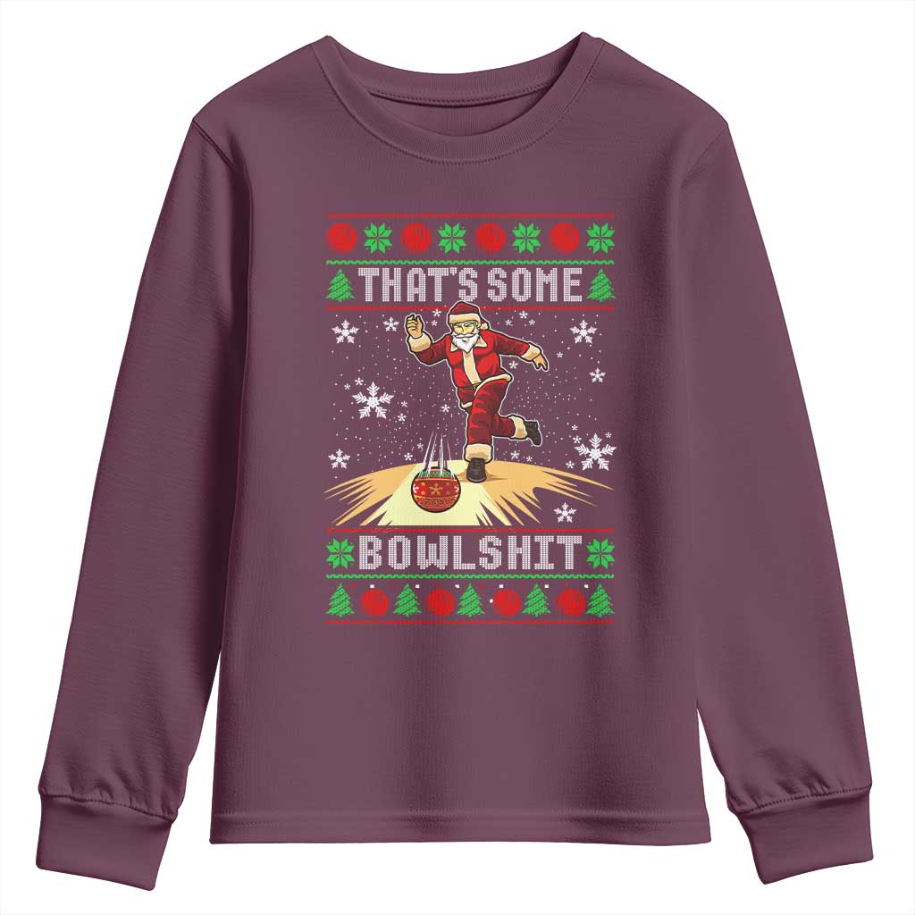 Funny Christmas Bowling Youth Sweatshirt Thats Some Bowlshit Xmas Bowler Santa TS11 Maroon Print Your Wear
