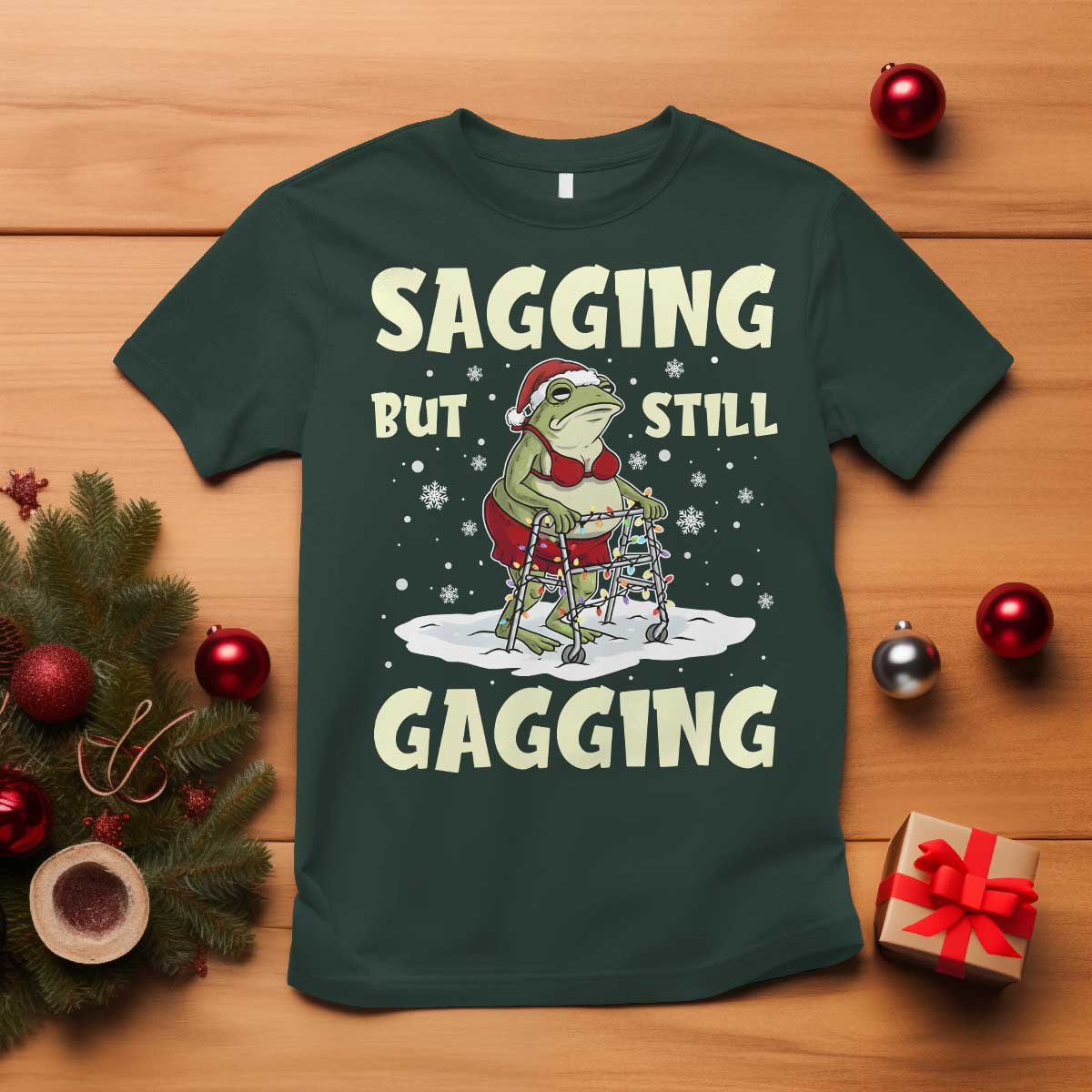 Funny Sagging But Still Gagging Christmas Frog T Shirt Funny Cringe Meme Gag Humor TS11 Dark Forest Green Print Your Wear