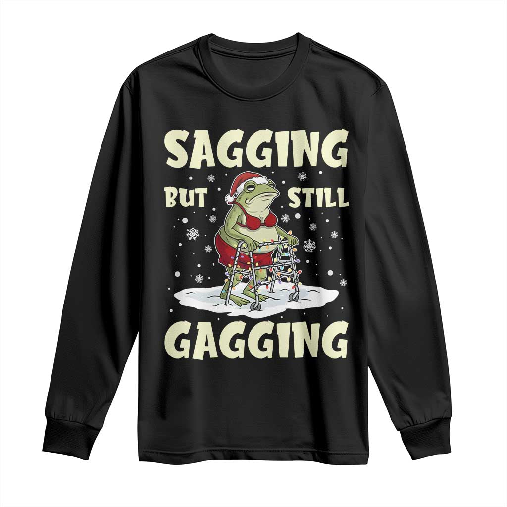 Funny Sagging But Still Gagging Christmas Frog Long Sleeve Shirt Funny Cringe Meme Gag Humor TS11 Black Print Your Wear