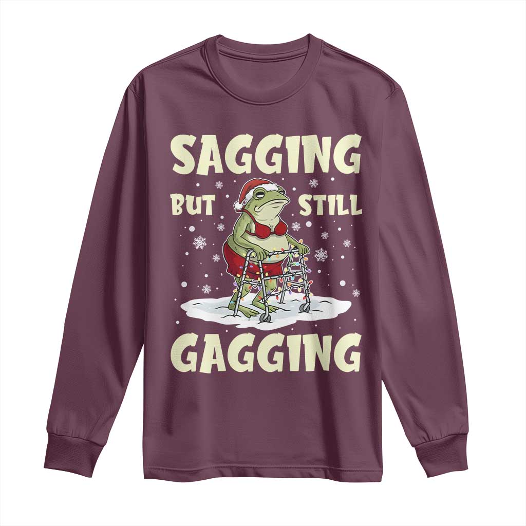 Funny Sagging But Still Gagging Christmas Frog Long Sleeve Shirt Funny Cringe Meme Gag Humor TS11 Maroon Print Your Wear
