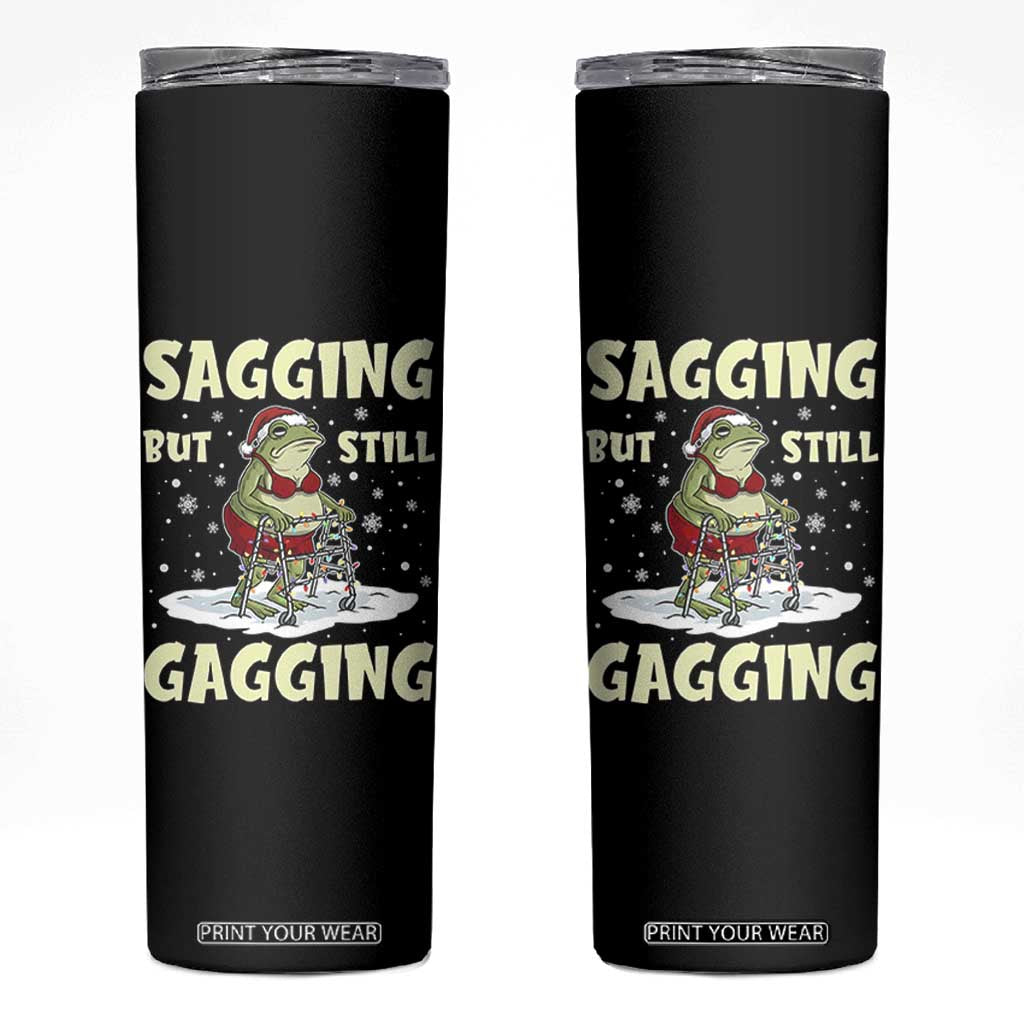 Funny Sagging But Still Gagging Christmas Frog Skinny Tumbler Funny Cringe Meme Gag Humor TS11 Black Print Your Wear