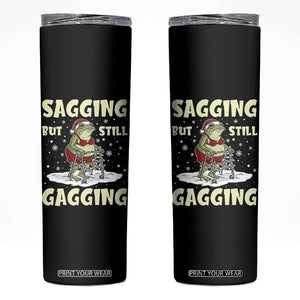 Funny Sagging But Still Gagging Christmas Frog Skinny Tumbler Funny Cringe Meme Gag Humor TS11 Black Print Your Wear