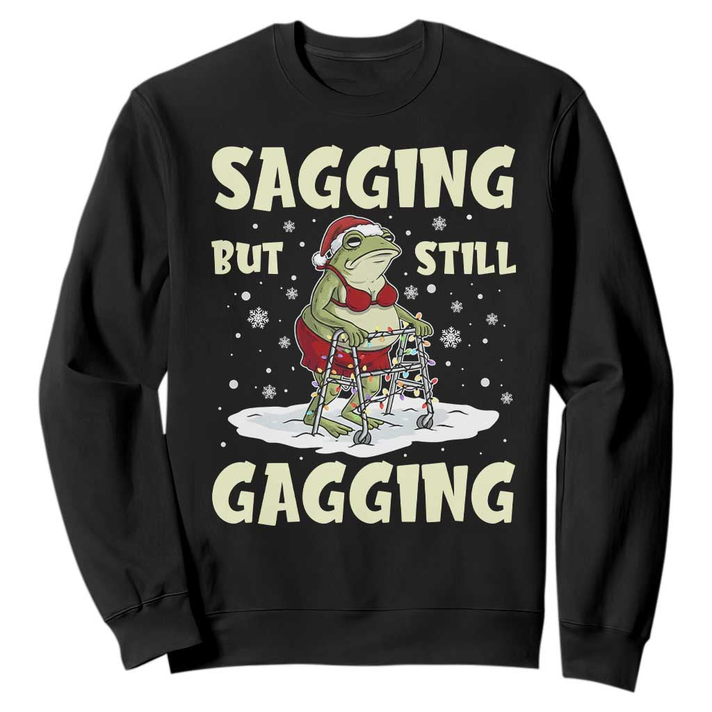 Funny Sagging But Still Gagging Christmas Frog Sweatshirt Funny Cringe Meme Gag Humor TS11 Black Print Your Wear
