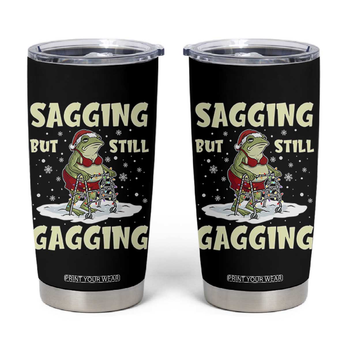 Funny Sagging But Still Gagging Christmas Frog Tumbler Cup Funny Cringe Meme Gag Humor TS11 Black Print Your Wear