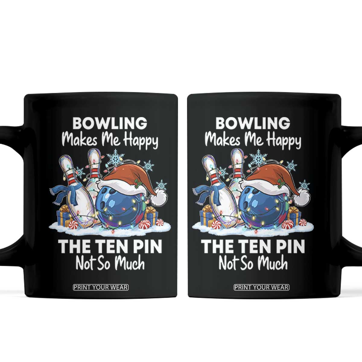 Funny Christmas Bowling Coffee Mug Bowling Makes Me Happy The Ten Pin Not So Much TS11 Black Print Your Wear