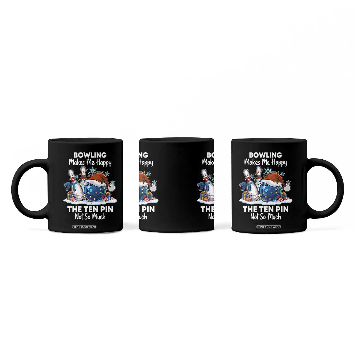 Funny Christmas Bowling Coffee Mug Bowling Makes Me Happy The Ten Pin Not So Much TS11 Print Your Wear