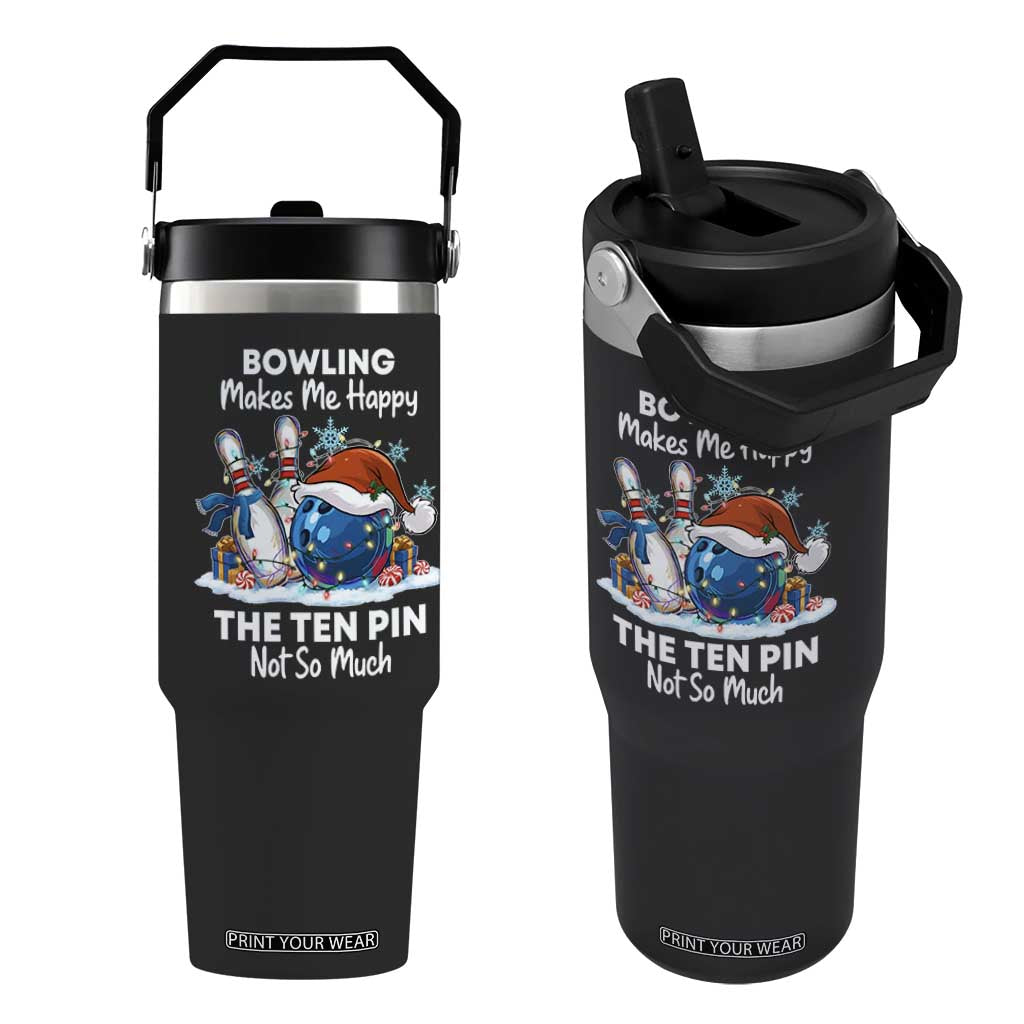 Funny Christmas Bowling Flip Straw Tumbler Bowling Makes Me Happy The Ten Pin Not So Much TS11 One Size: 30 oz Black Print Your Wear